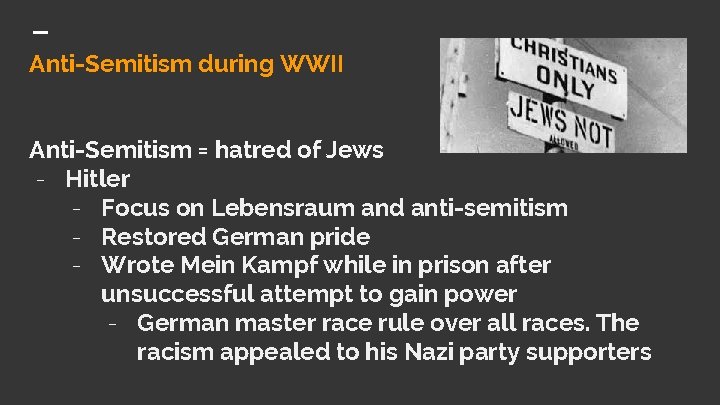 Anti-Semitism during WWII Anti-Semitism = hatred of Jews - Hitler - Focus on Lebensraum