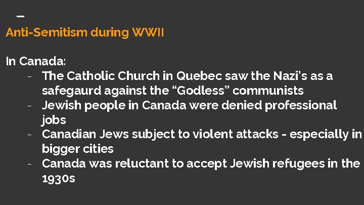 Anti-Semitism during WWII In Canada: - The Catholic Church in Quebec saw the Nazi’s