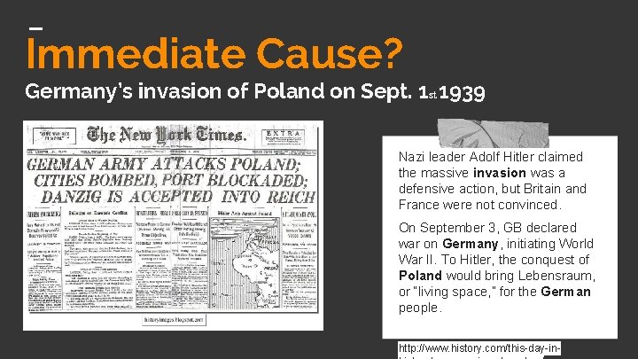 Immediate Cause? Germany’s invasion of Poland on Sept. 1 st 1939 Nazi leader Adolf