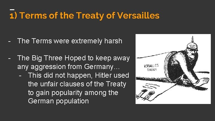 1) Terms of the Treaty of Versailles - The Terms were extremely harsh -