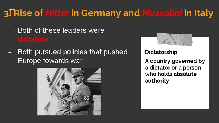 3) Rise of Hitler in Germany and Mussolini in Italy - Both of these