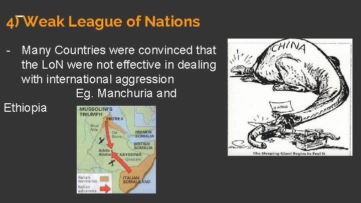 4) Weak League of Nations - Many Countries were convinced that the Lo. N