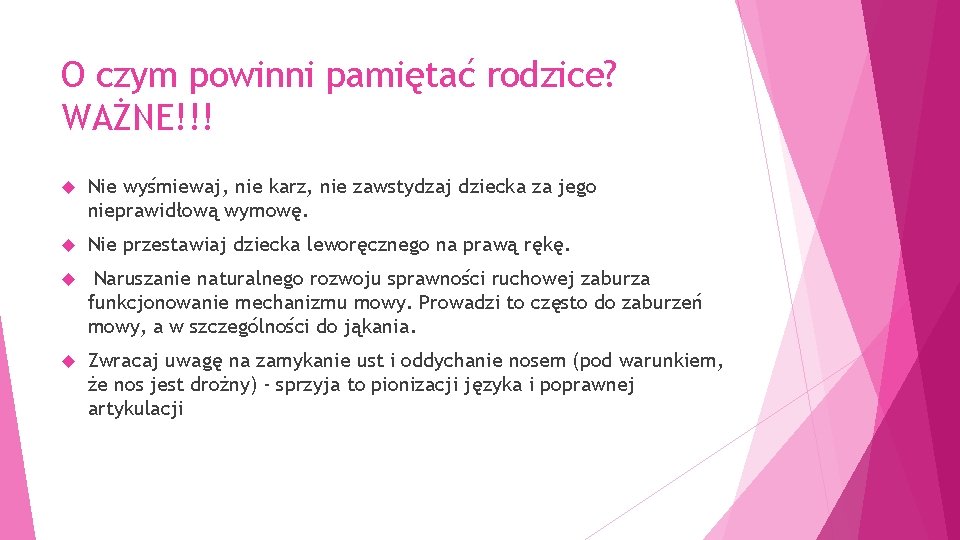 O czym powinni pamiętać rodzice? WAŻNE!!! Nie wyśmiewaj, nie karz, nie zawstydzaj dziecka za