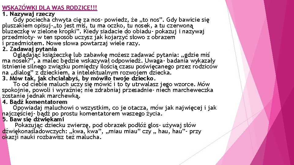 WSKAZÓWKI DLA WAS RODZICE!!! 1. Nazywaj rzeczy Gdy pociecha chwyta cię za nos- powiedz,