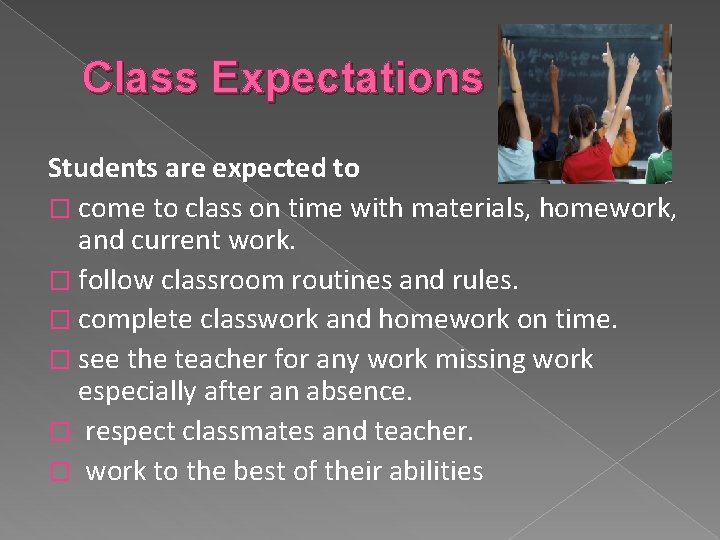 Class Expectations Students are expected to � come to class on time with materials,