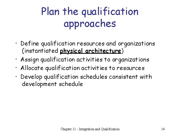 Plan the qualification approaches · Define qualification resources and organizations (instantiated physical architecture) ·