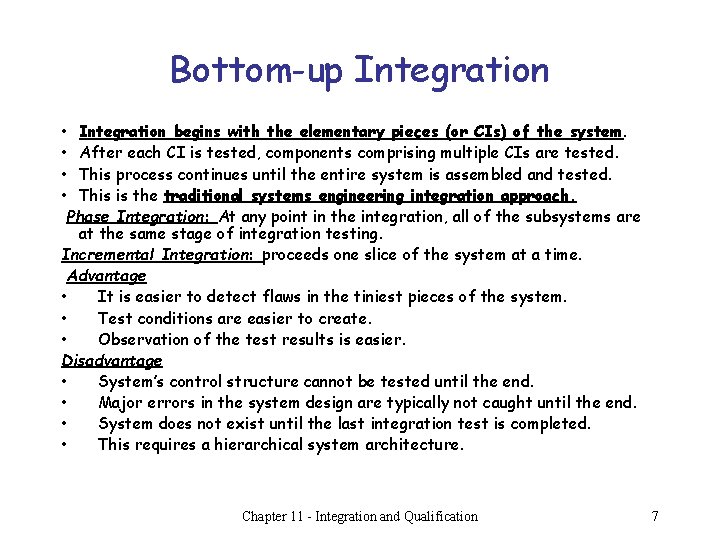 Bottom-up Integration • Integration begins with the elementary pieces (or CIs) of the system.