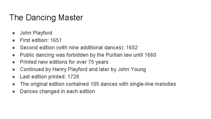 The Dancing Master ● ● ● ● ● John Playford First edition: 1651 Second