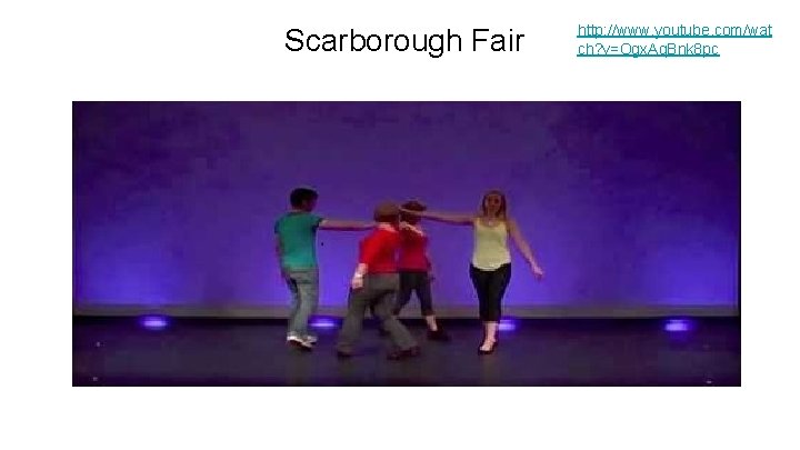 Scarborough Fair http: //www. youtube. com/wat ch? v=Ogx. Aq. Bnk 8 pc 