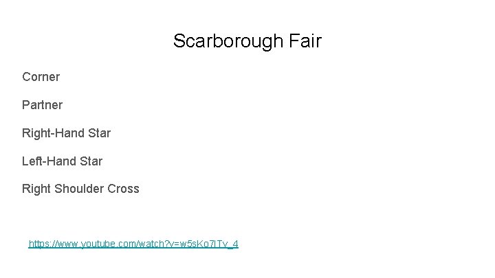 Scarborough Fair Corner Partner Right-Hand Star Left-Hand Star Right Shoulder Cross https: //www. youtube.