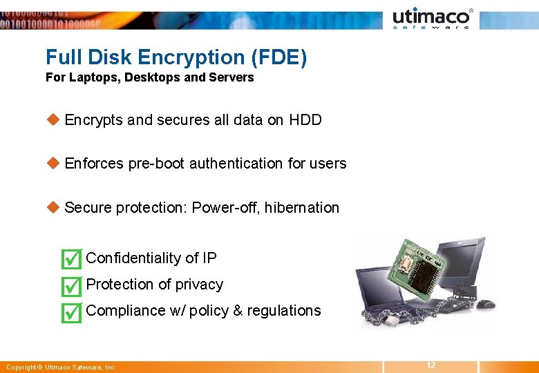 Full Disk Encryption (FDE) For Laptops, Desktops and Servers u Encrypts and secures all