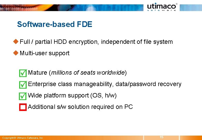 Software-based FDE u Full / partial HDD encryption, independent of file system u Multi-user