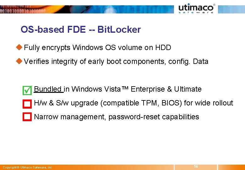 OS-based FDE -- Bit. Locker u Fully encrypts Windows OS volume on HDD u