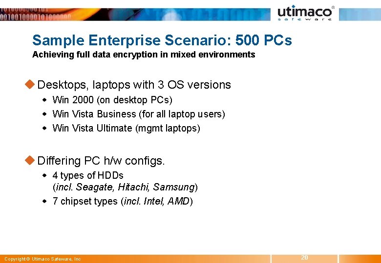 Sample Enterprise Scenario: 500 PCs Achieving full data encryption in mixed environments u Desktops,