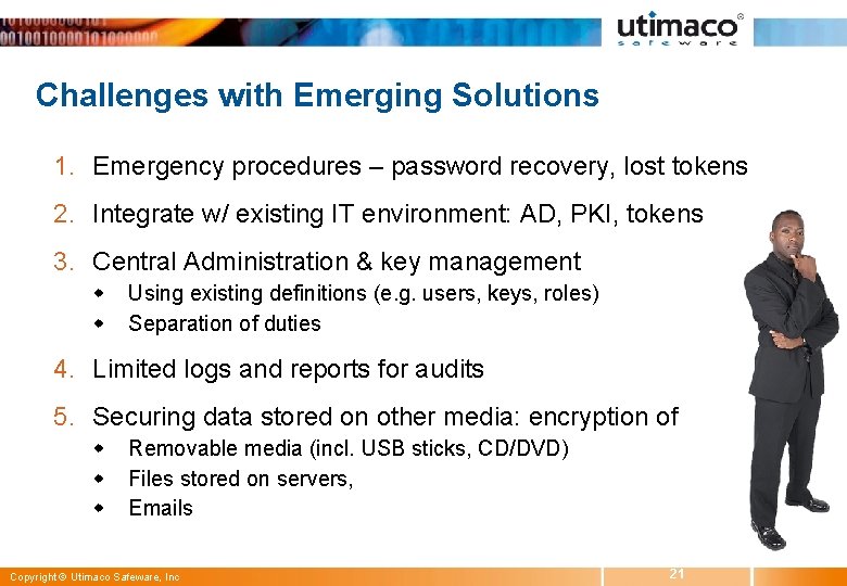 Challenges with Emerging Solutions 1. Emergency procedures – password recovery, lost tokens 2. Integrate