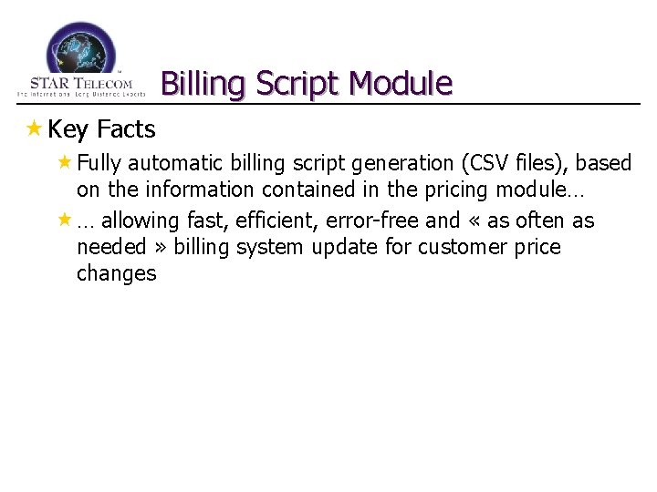 Billing Script Module « Key Facts «Fully automatic billing script generation (CSV files), based