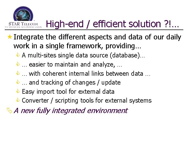 High-end / efficient solution ? !… « Integrate the different aspects and data of