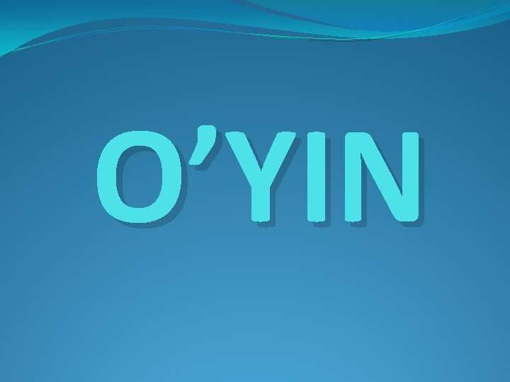 O’YIN 