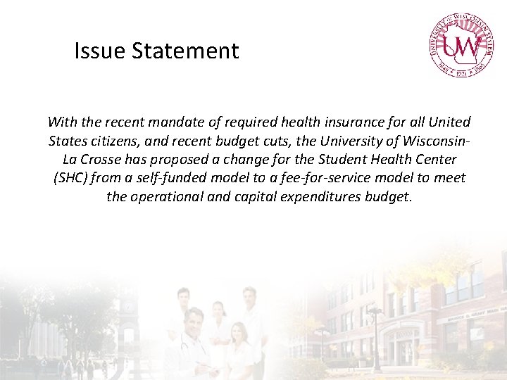 Issue Statement With the recent mandate of required health insurance for all United States
