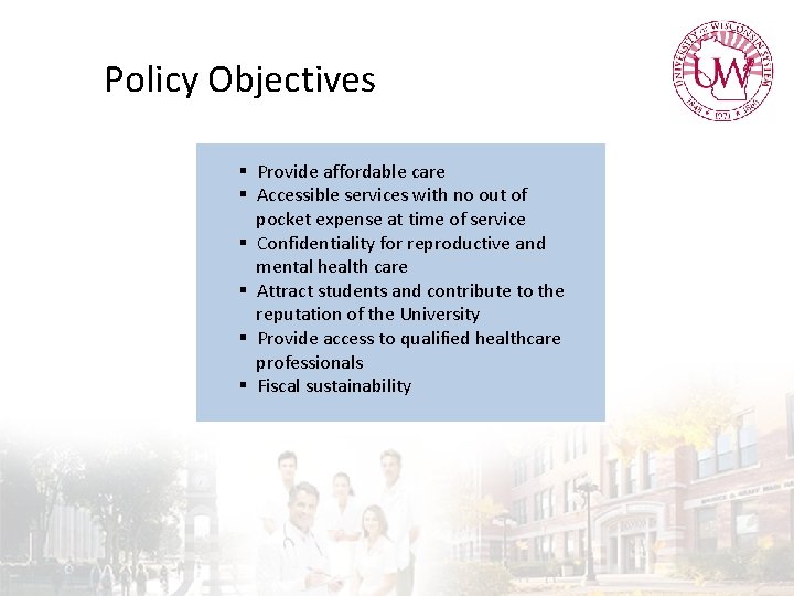 Policy Objectives § Provide affordable care § Accessible services with no out of pocket