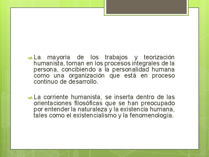  La mayoría de los trabajos y teorización humanista, tornan en los procesos integrales