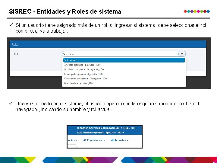 SISREC - Entidades y Roles de sistema ü Si un usuario tiene asignado más SISREC - Entidades y Roles de sistema ü Si un usuario tiene asignado más