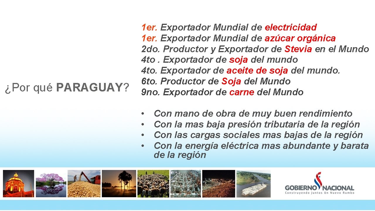 ¿Por qué PARAGUAY? PARAGUAY 1 er. Exportador Mundial de electricidad 1 er. Exportador Mundial