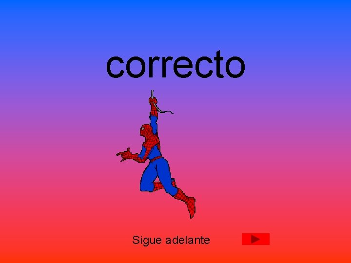 correcto Sigue adelante 