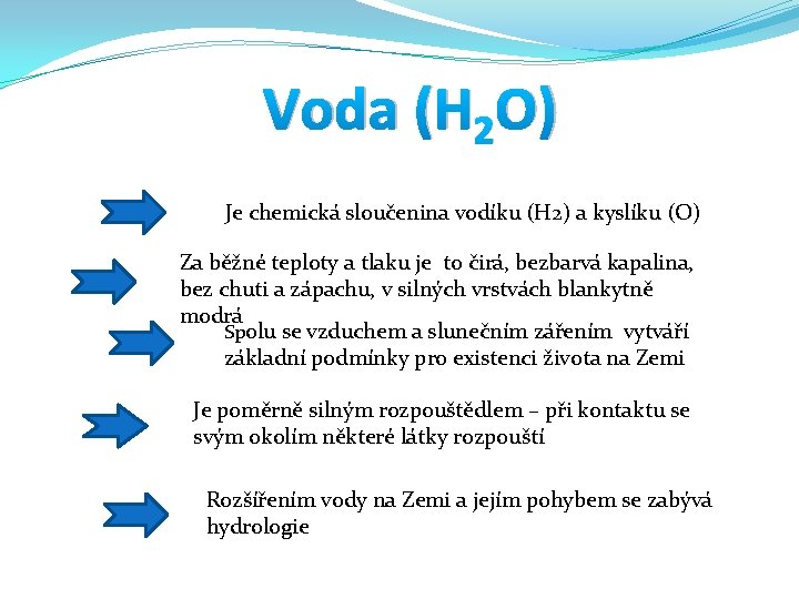 Voda (H 2 O) Je chemická sloučenina vodíku (H 2) a kyslíku (O) Za Voda (H 2 O) Je chemická sloučenina vodíku (H 2) a kyslíku (O) Za