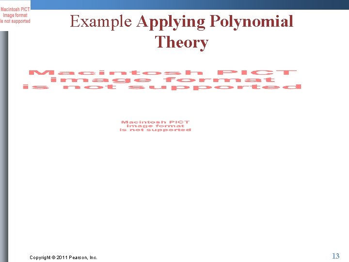 Example Applying Polynomial Theory Copyright © 2011 Pearson, Inc. 13 