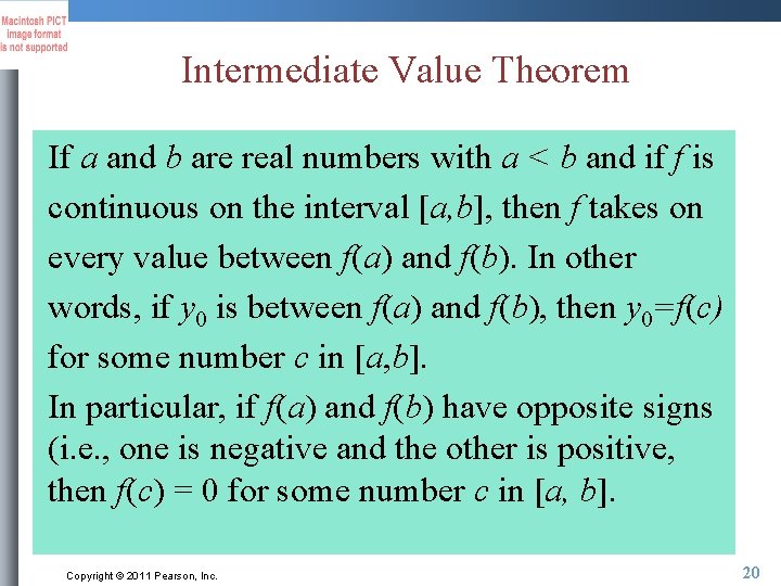 Intermediate Value Theorem If a and b are real numbers with a < b