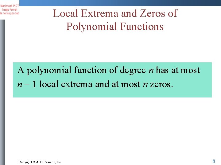 Local Extrema and Zeros of Polynomial Functions A polynomial function of degree n has