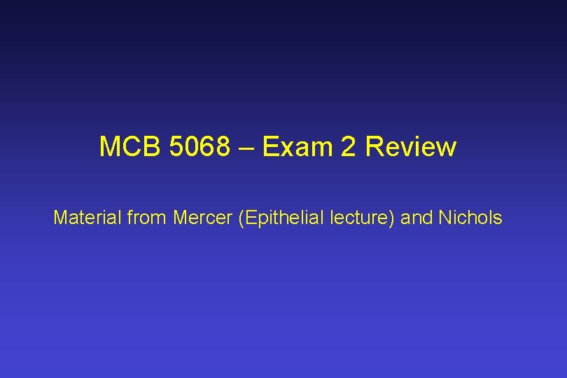 MCB 5068 – Exam 2 Review Material from Mercer (Epithelial lecture) and Nichols 