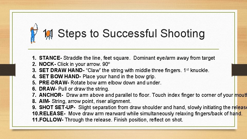 11 Steps to Successful Shooting 1. STANCE- Straddle the line, feet square. Dominant eye/arm