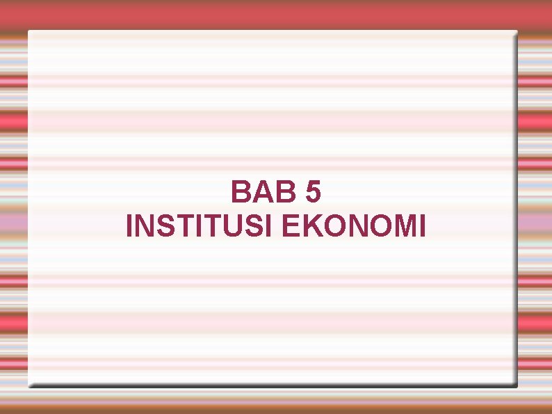 BAB 5 INSTITUSI EKONOMI 