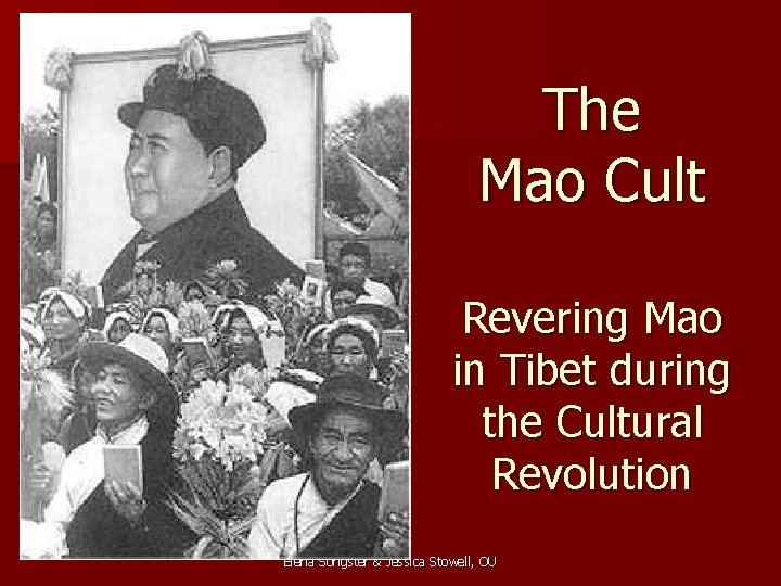 The Mao Cult Revering Mao in Tibet during the Cultural Revolution Elena Songster &