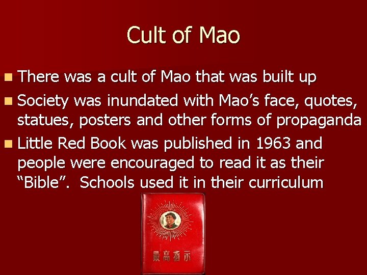 Cult of Mao n There was a cult of Mao that was built up