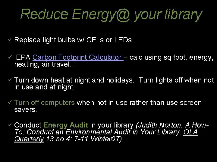Reduce Energy@ your library ü Replace light bulbs w/ CFLs or LEDs ü EPA