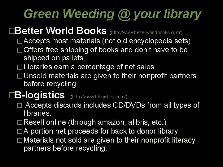 Green Weeding @ your library �Better World Books (http: //www. betterworldbooks. com/) � Accepts