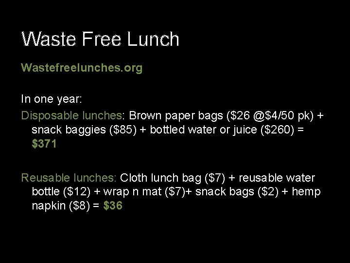 Waste Free Lunch Wastefreelunches. org In one year: Disposable lunches: Brown paper bags ($26