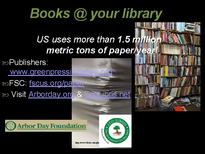 Books @ your library US uses more than 1. 5 million metric tons of