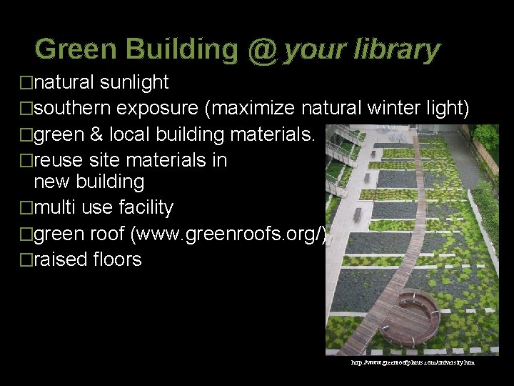 Green Building @ your library �natural sunlight �southern exposure (maximize natural winter light) �green