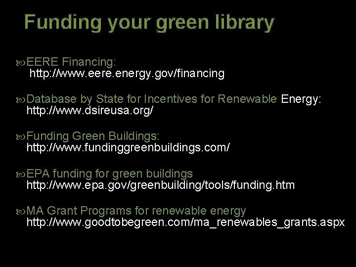 Funding your green library EERE Financing: http: //www. eere. energy. gov/financing Database by State