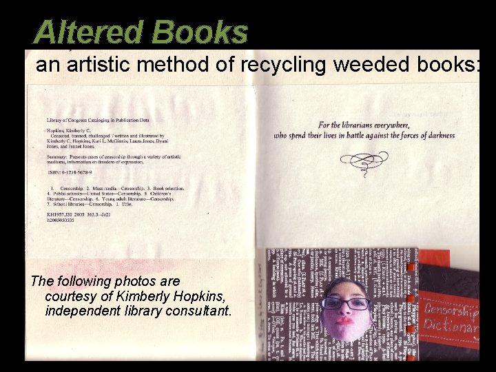 Altered Books an artistic method of recycling weeded books: The following photos are courtesy