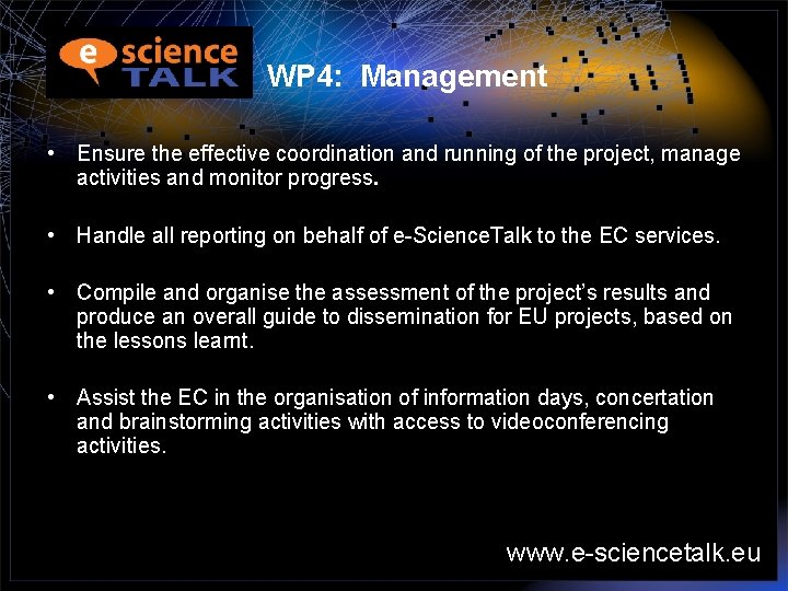 WP 4: Management • Ensure the effective coordination and running of the project, manage