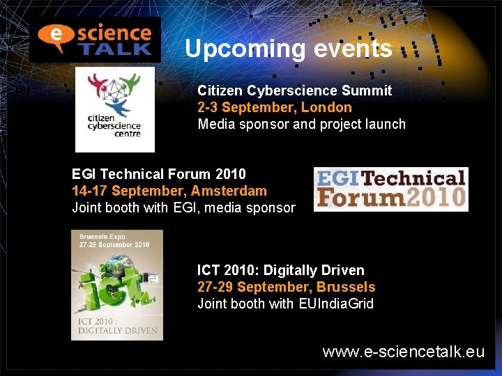 Upcoming events Citizen Cyberscience Summit 2 -3 September, London Media sponsor and project launch