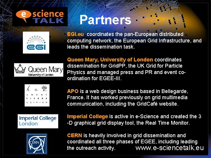 Partners EGI. eu coordinates the pan-European distributed computing network, the European Grid Infrastructure, and