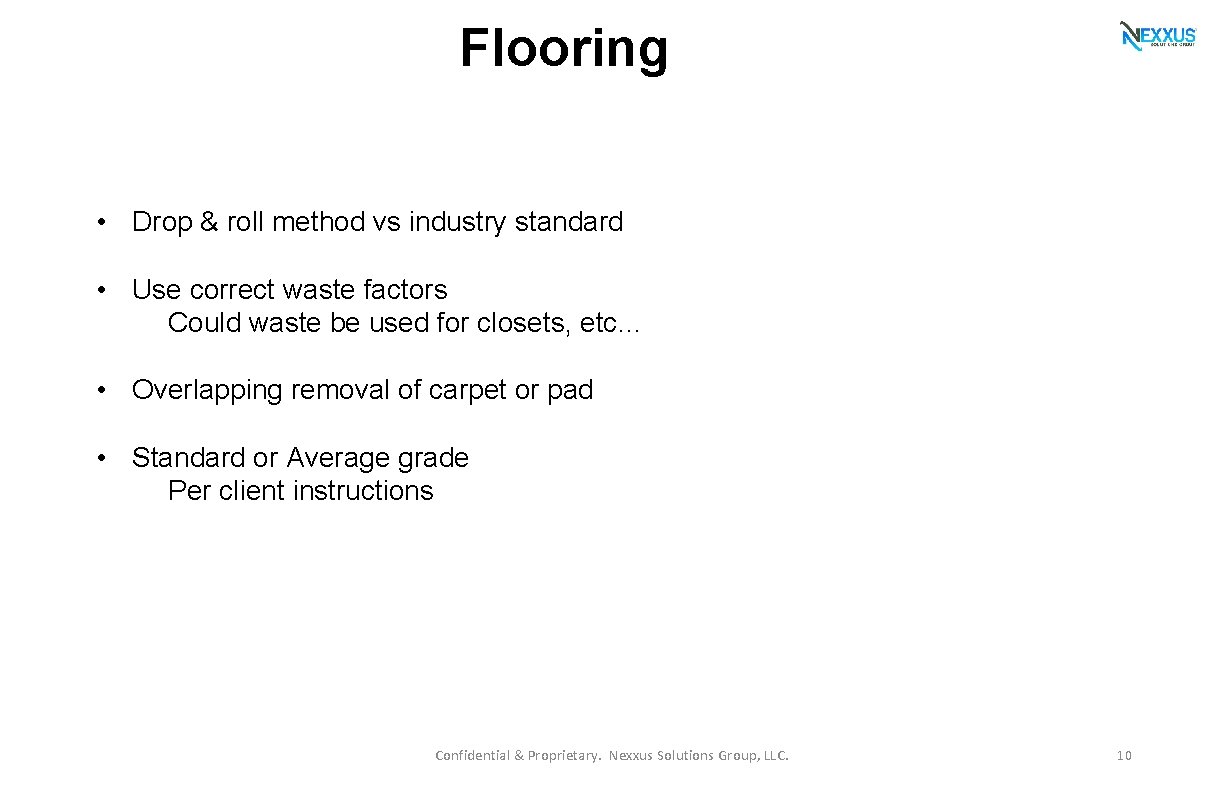 Flooring • Drop & roll method vs industry standard • Use correct waste factors