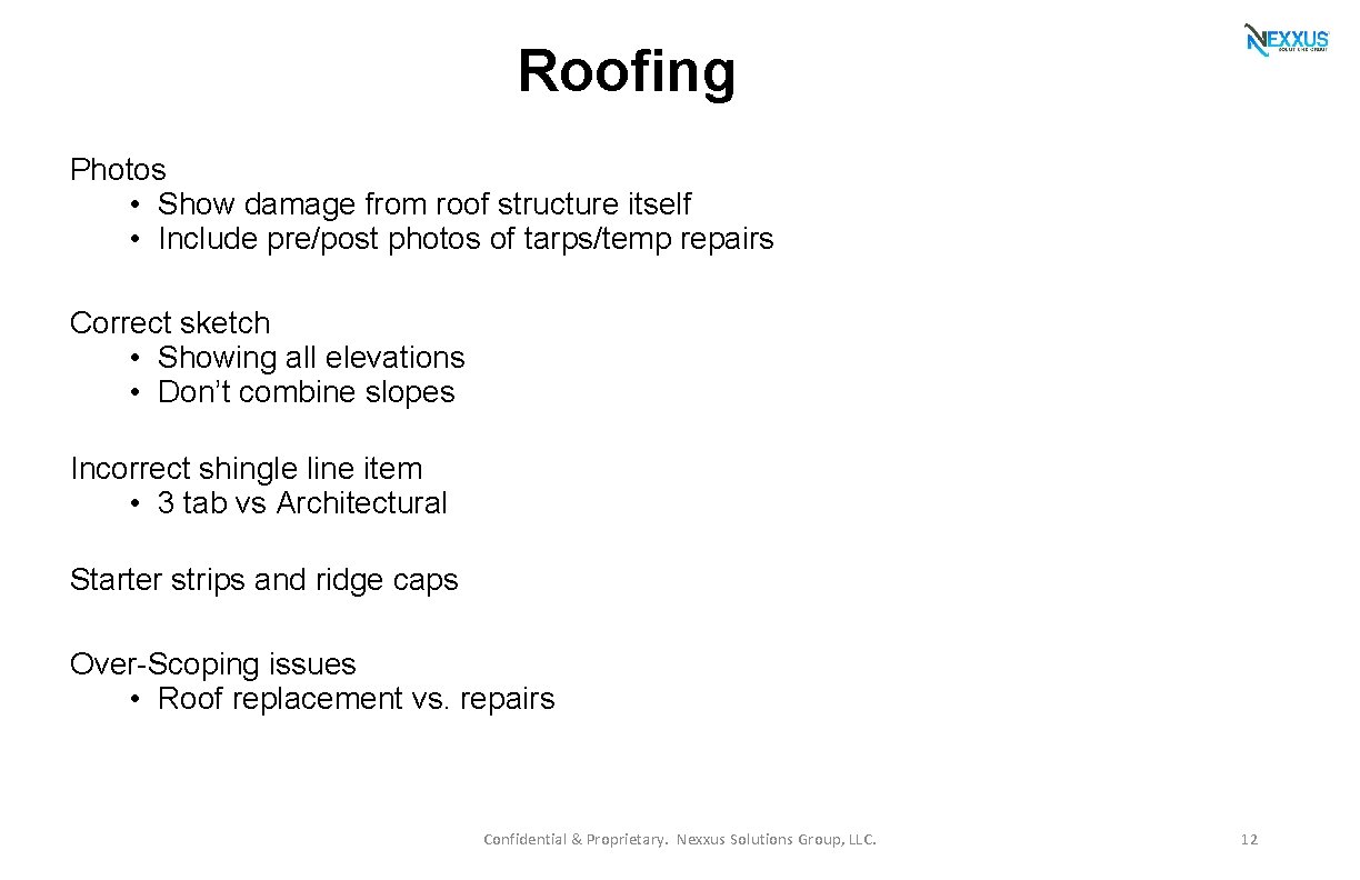 Roofing Photos • Show damage from roof structure itself • Include pre/post photos of