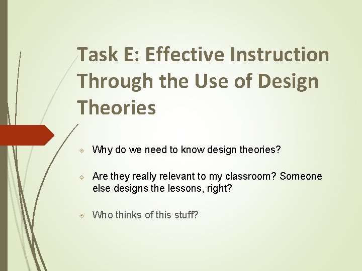 Task E: Effective Instruction Through the Use of Design Theories Why do we need